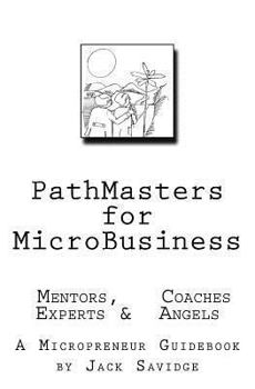 Paperback PATHMASTERS for MICROBUSINESS - MENTORS, COACHES, EXPERTS & ANGELS: A Micropreneur's Guidebook Book