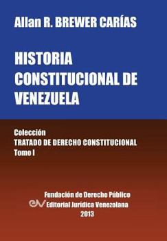 Paperback Historia Constitucional de Venezuela. Coleccion Tratado de Derecho Constitucional, Tomo I [Spanish] Book