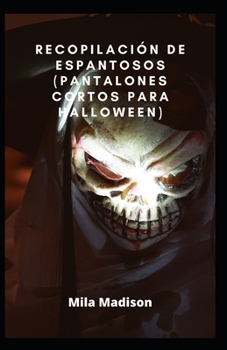 Recopilaci?n de espantosos (pantalones cortos para Halloween)