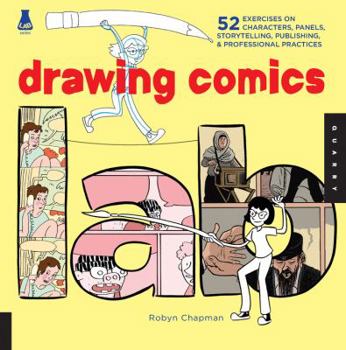 Paperback Drawing Comics Lab: 52 Exercises on Characters, Panels, Storytelling, Publishing & Professional Practices Book