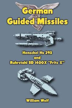 Paperback German Guided Missiles: Henschel Hs 293 and Ruhrstahl SD 1400X "Fritz X" Book