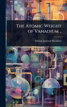 Hardcover The Atomic Weight of Vanadium .. Book