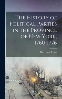 Hardcover The History of Political Parties in the Province of New York, 1760-1776 Book