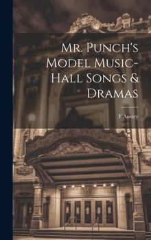 Hardcover Mr. Punch's Model Music-hall Songs & Dramas Book