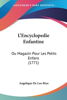 Paperback L'Encyclopedie Enfantine: Ou Magazin Pour Les Petits Enfans (1771) Book