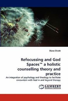 Paperback Refocussing and God Spaces a Holistic Counselling Theory and Practice Book