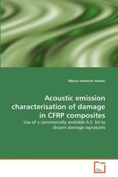 Paperback Acoustic emission characterisation of damage in CFRP composites Book