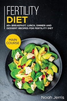 Paperback Fertility Diet: MAIN COURSE - 60+ Breakfast, Lunch, Dinner and Dessert Recipes for Fertility Diet Book