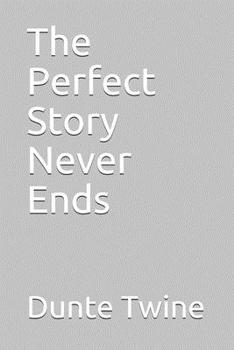 Paperback The Perfect Story Never Ends Book