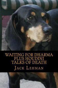 Paperback Waiting for Dharma PLUS Houdini Talks of Death: In which long bike rides take the place of sitting in meditation, and quirky anecdotes replace annoyin Book