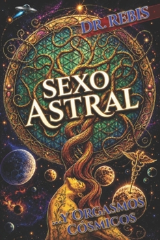 Paperback Sexo Astral: ...y Orgasmos Cosmicos [Spanish] Book