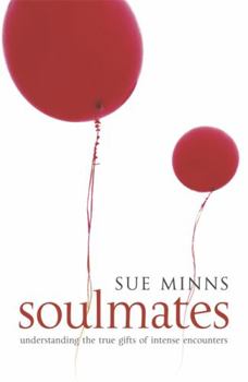 Paperback Soulmates: Understanding the True Gifts of Intense Encounters. Sue Minns Book