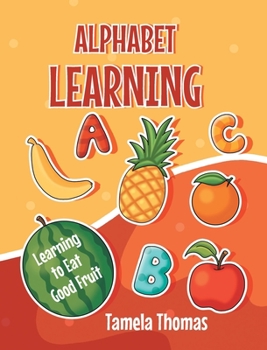 Hardcover Alphabet Learning: Learning to Eat Good Fruit Book