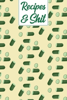 Paperback Recipes & Shit: Vegan Cucumber Pattern Blank Recipe Journal to Write & Document All Your Favorite Secret Family Food Cookbook Notebook Book