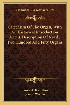 Paperback Catechism Of The Organ, With An Historical Introduction And A Description Of Nearly Two Hundred And Fifty Organs Book