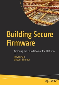 Paperback Building Secure Firmware: Armoring the Foundation of the Platform Book