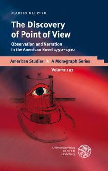 Hardcover The Discovery of Point of View: Observation and Narration in the American Novel 1790-1910 Book