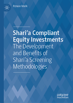 Hardcover Shari'a Compliant Equity Investments: The Development and Benefits of Shari'a Screening Methodologies Book