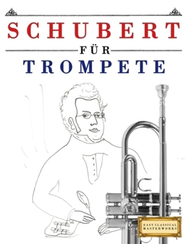 Paperback Schubert für Trompete: 10 Leichte Stücke für Trompete Anfänger Buch [German] Book