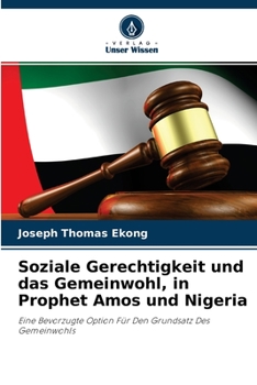 Paperback Soziale Gerechtigkeit und das Gemeinwohl, in Prophet Amos und Nigeria [German] Book