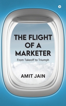 The Flight of a Marketer: From Takeoff to Triumph