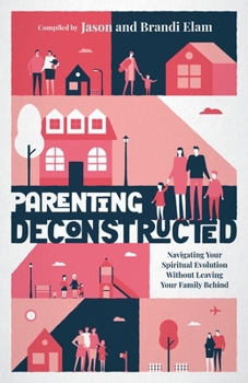 Paperback Parenting Deconstructed: Navigating Your Spiritual Evolution Without Leaving Your Family Behind Book