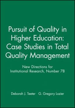 Pursuit of Quality in Higher Education: Case Studies in Total Quality Management: New Directions for Institutional Research (J-B IR Single Issue Institutional Research)