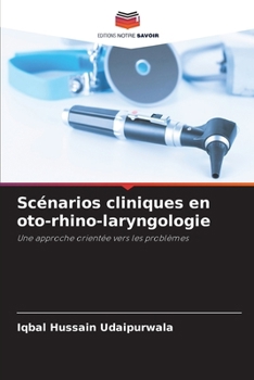 Scénarios cliniques en oto-rhino-laryngologie: Une approche orientée vers les problèmes (French Edition)