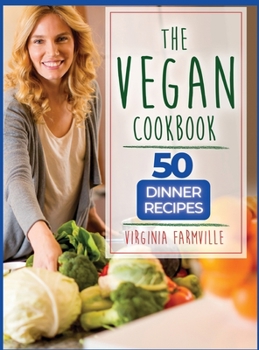 The Vegan Cookbook: 50 Dinner Recipes