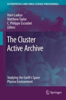 Hardcover The Cluster Active Archive: Studying the Earth's Space Plasma Environment Book