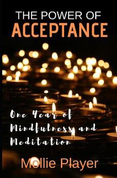 Paperback The Power of Acceptance: One Year of Mindfulness and Meditation Book