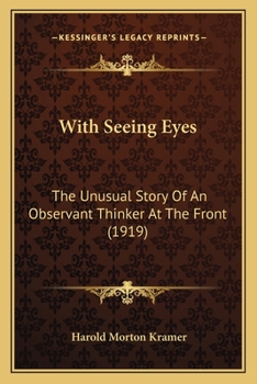 Paperback With Seeing Eyes: The Unusual Story Of An Observant Thinker At The Front (1919) Book