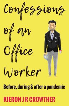 Paperback Confessions of an Office Worker: Before, during and after a Pandemic Book