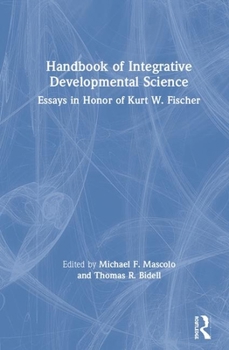 Hardcover Handbook of Integrative Developmental Science: Essays in Honor of Kurt W. Fischer Book
