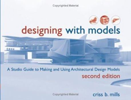 Paperback Designing with Models: A Studio Guide to Making and Using Architectural Design Models Book