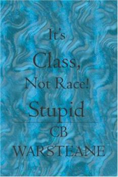 Paperback It's Class, Not Race! Stupid Book