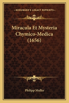 Paperback Miracula Et Mysteria Chymico-Medica (1656) [Latin] Book