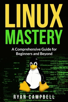 Paperback Linux Mastery: A Comprehensive Guide for Beginners and Beyond Book