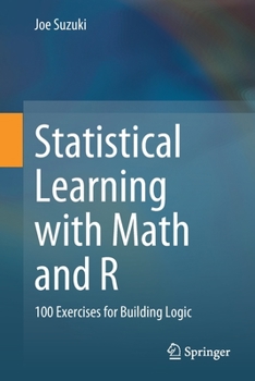 Paperback Statistical Learning with Math and R: 100 Exercises for Building Logic Book
