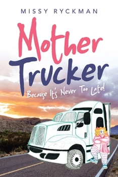 Mother Trucker: Because It's Never Too Late!