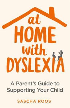 Paperback At Home with Dyslexia: A Parent's Guide to Supporting Your Child Book