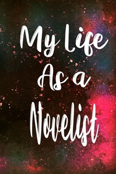 Paperback My Life as a Novelist: The perfect gift for the professional in your life - Funny 119 page lined journal! Book