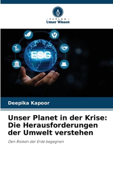 Unser Planet in der Krise: Die Herausforderungen der Umwelt verstehen (German Edition)