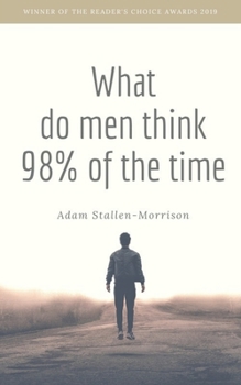 Paperback What do men think 98% of the time: What men think 2% of the time. What men think about 1% of the time Book