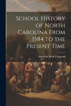 Paperback School History of North Carolina From 1584 to the Present Time Book