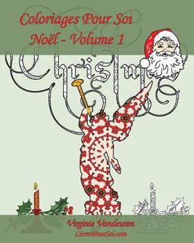 Coloriages Pour Soi - Noël - Volume 1: C'est le moment de célébrer Noël !