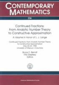 Continued Fractions: From Analytic Number Theory to Constructive Approximation: A Volume in Honor of L.J. Lange: Continued Fractions, from