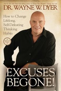 DVD Excuses Begone!: How to Change Lifelong, Self-Defeating Thinking Habits Book