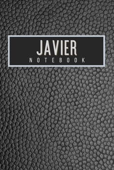 Javier Notebook: Personalised gift notebook for Javier: Beautiful black leather effect notebook notepad: Handy 6x9in size.