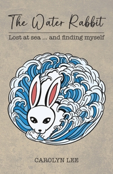 Paperback The Water Rabbit: Lost at sea... and finding myself Book